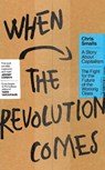 When the Revolution Comes - Chris Smalls - 9780241803486