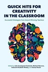 Quick Hits for Creativity in the Classroom - Julie Goodspeed-Chadwick ; Michael Morrone ; Deborah Elizabeth Whaley - 9780253075017