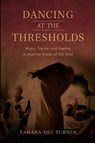 Dancing at the Thresholds - Tamara Dee Turner - 9780253075888