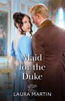 Maid For The Duke - Laura Martin - 9780263418934