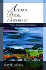Aidan, Bede, Cuthbert - David Adam - 9780281057733