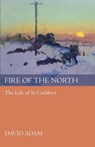 Fire of the North - David Adam - 9780281060443