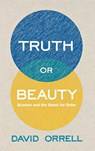 Truth or Beauty - David Orrell - 9780300186611