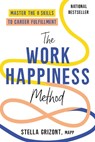 The Work Happiness Method: Master the 8 Skills to Career Fulfillment - Stella Grizont - 9780306832253