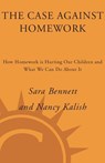 The Case Against Homework - Sara Bennett ; Nancy Kalish - 9780307381453