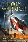 HOLY WARRIOR - Angus Donald - 9780312678371