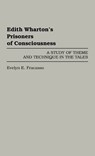Edith Wharton's Prisoners of Consciousness - Evelyn E Fracasso - 9780313291555