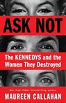 Ask Not - Maureen Callahan - 9780316276429