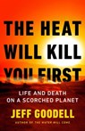 The Heat Will Kill You First - Jeff Goodell - 9780316497565