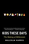Kids These Days - Malcolm Harris - 9780316510851