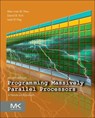 Programming Massively Parallel Processors - Wen-mei W. (CTO Hwu ; David B. (NVIDIA Fellow) Kirk ; Izzat (Assistant Professor El Hajj - 9780323912310