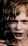 The Not-Dead and the Saved and Other Stories - CLANCHY,  Kate - 9780330535250