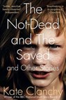The Not-Dead and The Saved and Other Stories - CLANCHY,  Kate - 9780330535267