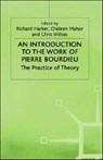 An Introduction to the Work of Pierre Bourdieu - Richard Harker ; Cheleen Mahar ; Chris Wilkes - 9780333524756