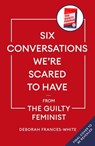 Six Conversations We're Scared to Have - Deborah Frances-White - 9780349015835