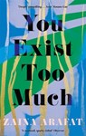 You Exist Too Much - Zaina Arafat - 9780349701776