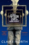 The First Fifteen Lives of Harry August - Claire North - 9780356502588