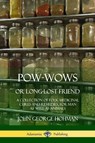 Pow-Wows, or Long-Lost Friend - John George Hohman - 9780359012367