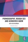 Pornography, Rough Sex and Gendered Harm - Samantha Keene - 9780367770181