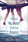 When My Sister Started Kissing - Helen Frost - 9780374303044