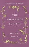 The Whalestoe Letters - Mark Z. Danielewski - 9780375714412