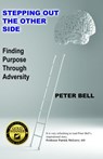 Stepping Out The Other Side - Finding Purpose Through Adversity - Peter Bell - 9780463510025