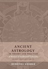 Ancient Astrology in Theory and Practice - Demetra George ; Chris Brennan - 9780473445393