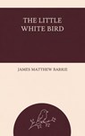 The Little White Bird - James Matthew Barrie - 9780487558614
