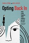 Opting Back In - Pamela Stone ; Meg Lovejoy - 9780520290822
