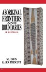 Aboriginal Frontiers And Boundaries In Australia - S. L. Davis ; J. R. V. Prescott - 9780522865226