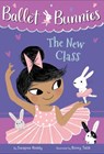 Ballet Bunnies #1: The New Class - Swapna Reddy - 9780593304945