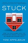 Stuck: How the Privileged and the Propertied Broke the Engine of American Opportunity - Yoni Appelbaum - 9780593449318