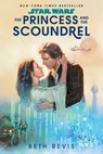 Star Wars: The Princess and the Scoundrel - Beth Revis - 9780593499368