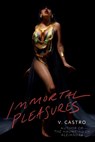 Immortal Pleasures - V. Castro - 9780593499726