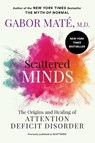 Scattered Minds - Gabor Maté - 9780593714379