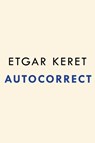 Keret, E: Autocorrect - Etgar Keret - 9780593717233