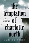 The Temptation of Charlotte North - Camilla Bruce - 9780593724989