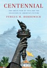 Centennial: The Great Fair of 1876 and the Invention of America's Future - Fergus M. Bordewich - 9780593803363