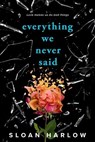 Everything We Never Said - Sloan Harlow - 9780593855720