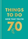 Things to Do Now That You're 70 - Hamlyn ; Graeme Kent - 9780600638773