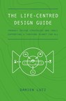 The Life-centred Design Guide - Damien Lutz - 9780645326642