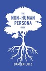 The Non-Human Persona Guide - Damien Lutz - 9780645326666