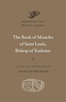 The Book of Miracles of Saint Louis, Bishop of Toulouse - Francine Michaud - 9780674295674