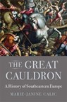 The Great Cauldron - Marie-Janine Calic - 9780674983922