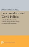 Functionalism and World Politics - James Patrick Sewell - 9780691624228