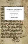 Recipes from John Crophill's Commonplace Book - Daniel Myers - 9780692591734