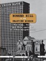 Bunker Hill in the Rearview Mirror: The Rise, Fall, and Rise Again of an Urban Neighborhood - ROBERTS,  Emma - 9780692703427