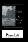 Tahiti The Marriage Of Loti - Pierre Loti - 9780710308214