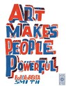 Art Makes People Powerful - Bob and Roberta Smith - 9780711265394