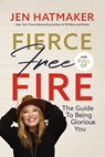 Fierce, Free, and Full of Fire - Jen Hatmaker - 9780718088149